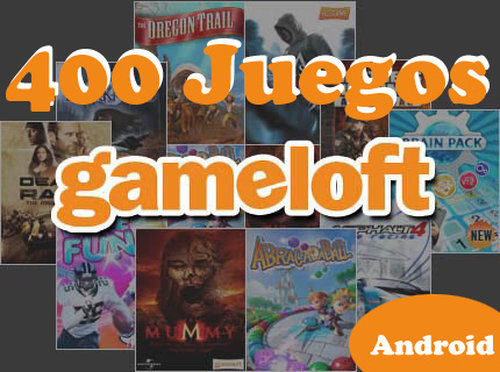 Mas de 400 Juegos Gameloft HD Android (2012)